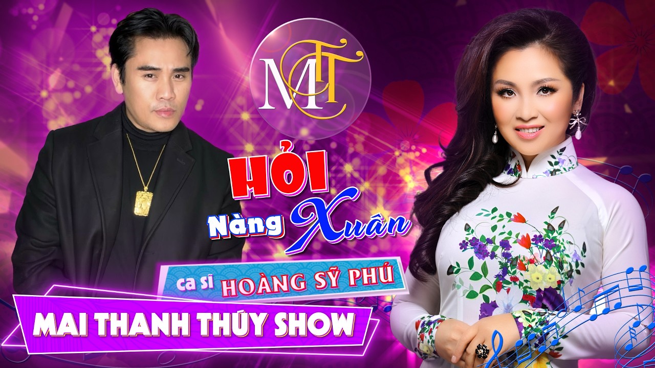 🌼 Mai Thanh Thúy Show 🌸 HỎI NÀNG XUÂN  🌸  Khách mời nam ca sĩ HOÀNG SỸ PHÚ 🌼