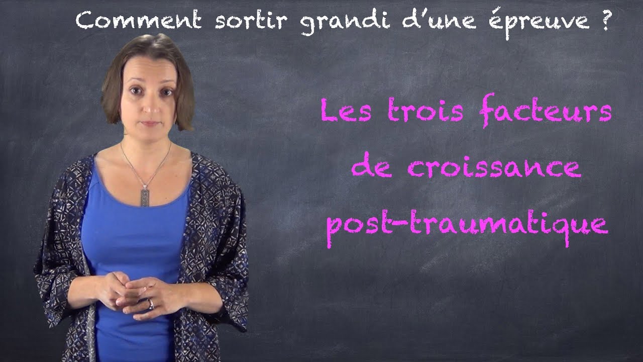Traumatisme : Comment sortir grandi d'une épreuve ? VIDEO-BLOG#1