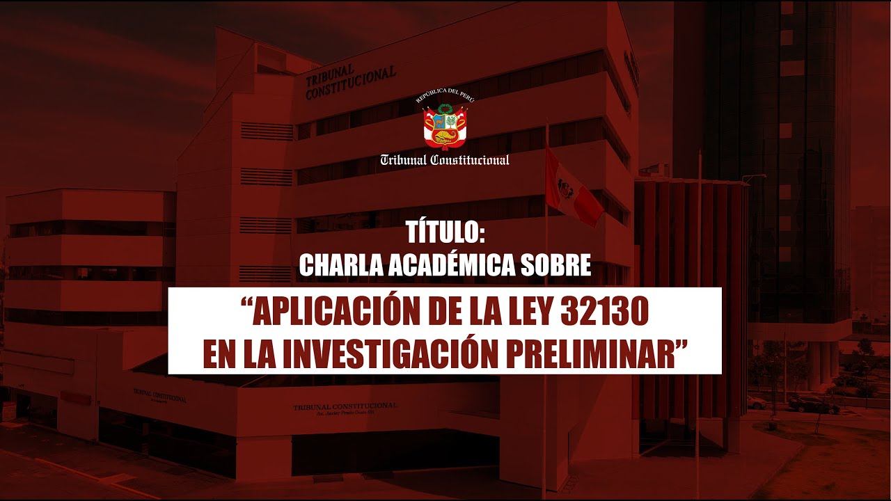 Charla académica sobre “Aplicación de la Ley 32130 en la investigación preliminar”