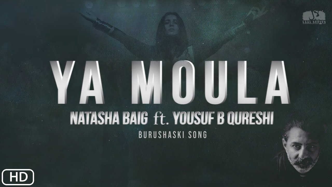 Ya Moula | Natasha Baig ft. YBQ - Burushaski Song 2017