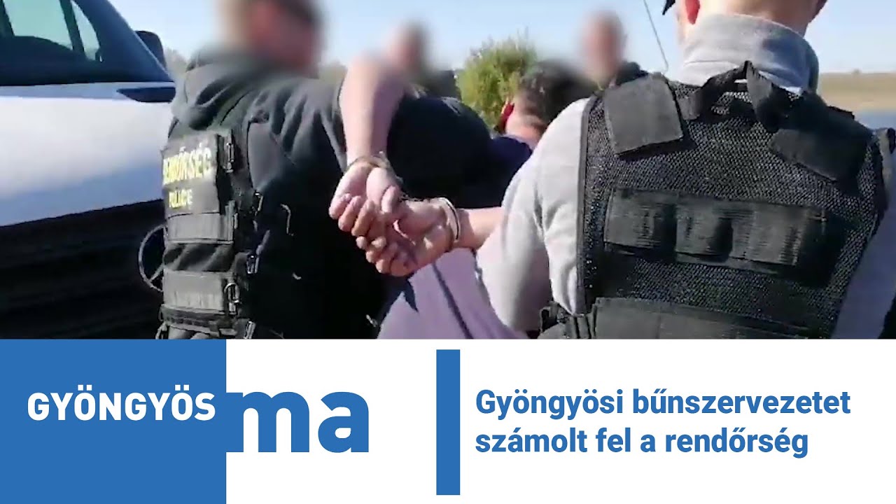 Gyöngyösi bűnszervezetet számolt fel a rendőrség