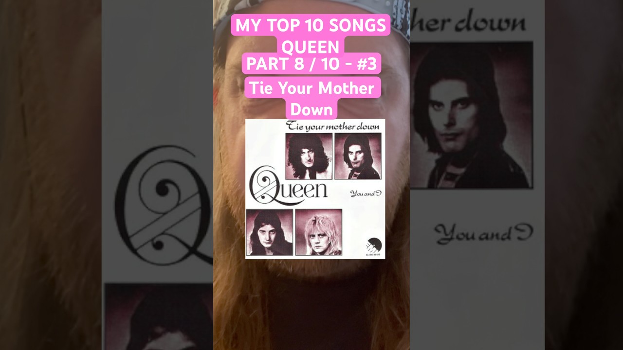 PART 8 QUEEN Top 10 Songs Tie Your Mother Down 