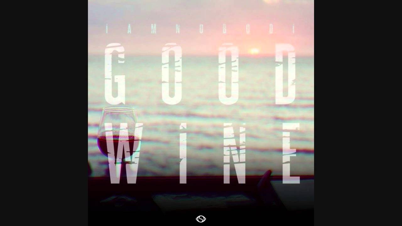 IAMNOBODI - Good Wine