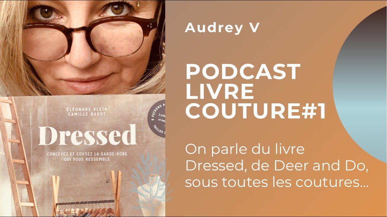 Podcast Revue Livre couture débutant #1 Livre DRESSED Deer and Do