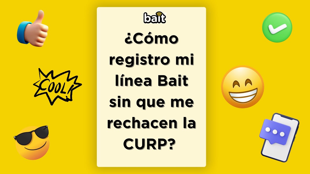 &iquest;C&oacute;mo registro mi l&iacute;nea Bait sin que me rechacen la CURP?