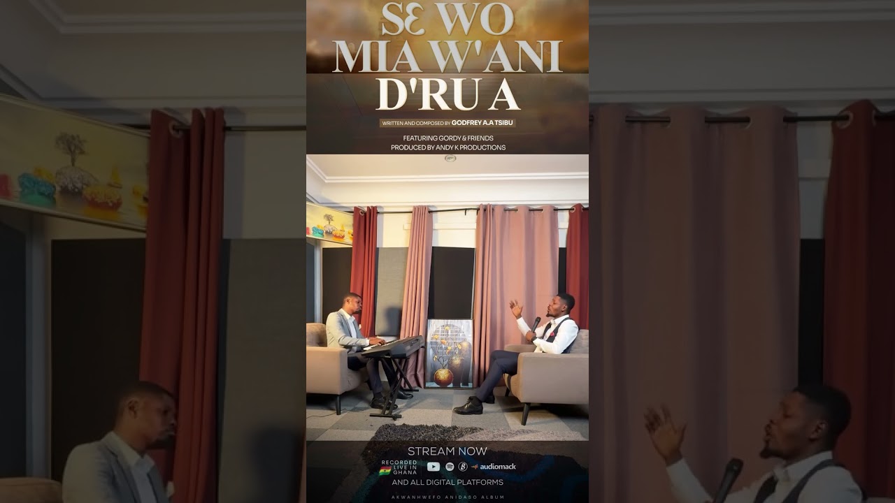 Sɛ Wo Mia W'ani D'ru a - Written & Composed by Godfrey A.A Tsibu 