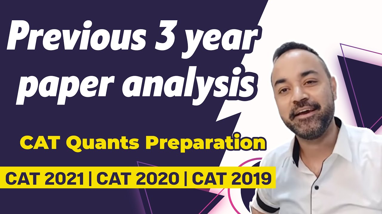 CAT Quants Preparation | Previous three-year paper analysis | CAT 2021 | CAT 2020 | CAT 2019