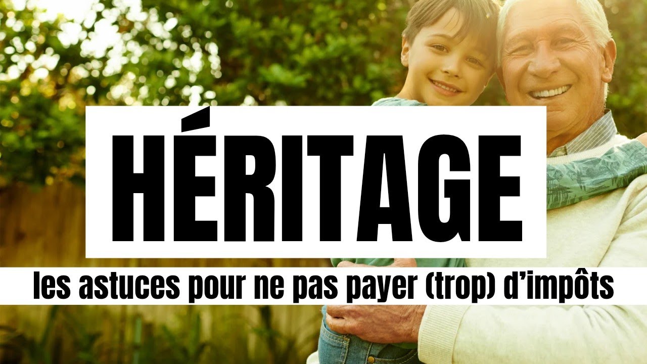 PAYER MOINS D'IMPÔTS SUR LA SUCCESSION : ASTUCES ET EXEMPLES.