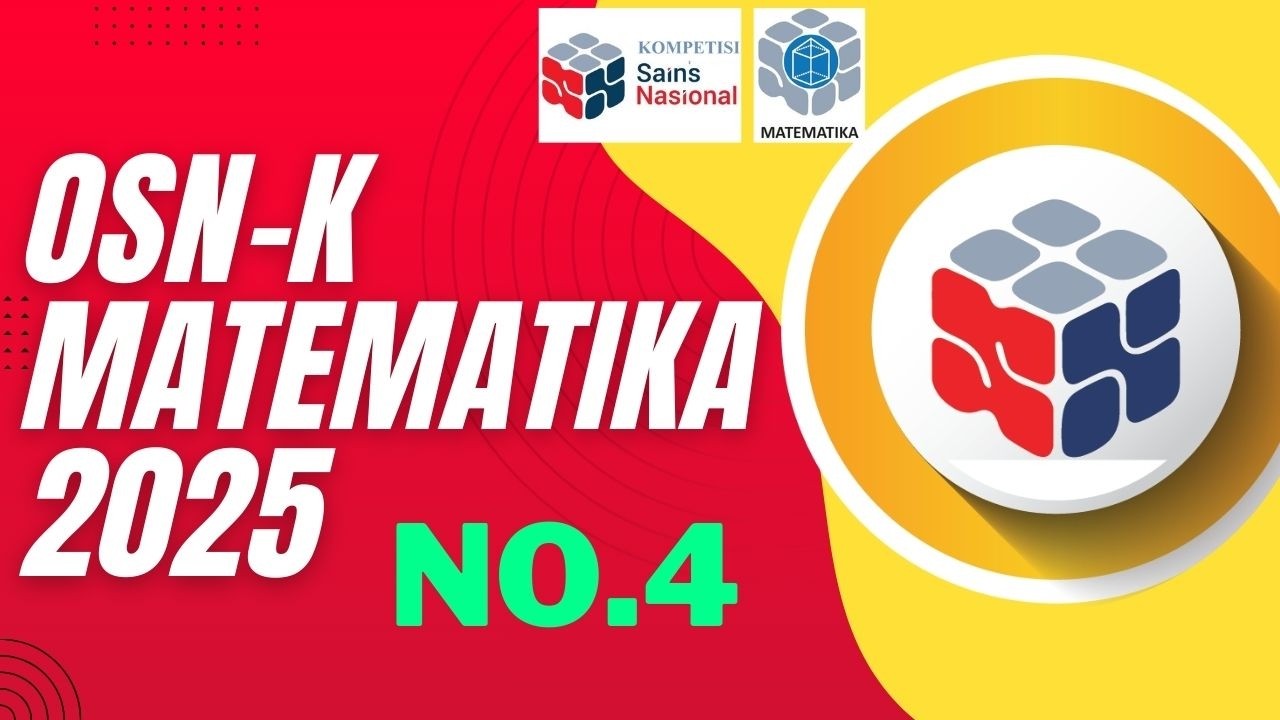 PEMBAHASAN SOAL OSN MATEMATIKA SMA 2025 TINGKAT KABUPATEN/KOTA KEMAMPUAN DASAR NO. 04