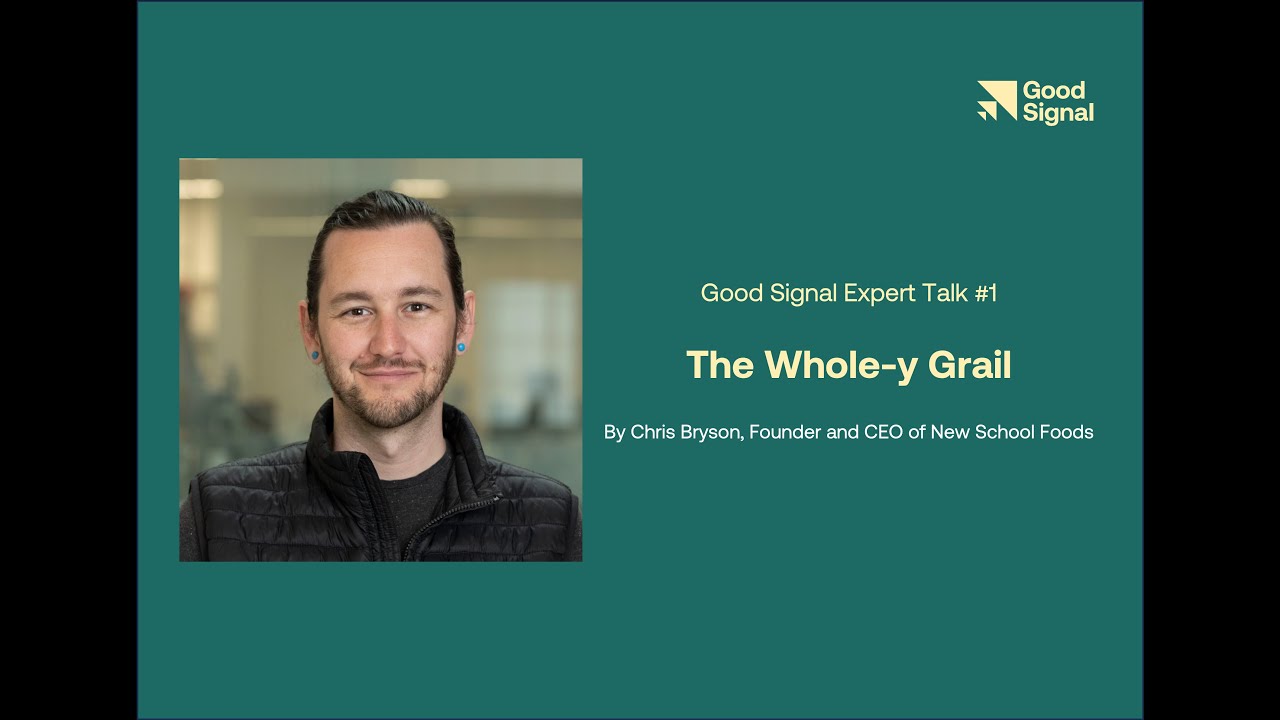 Expert Talk #1 - The Whole-y Grail by Chris Bryson, Founder and CEO of New School Foods