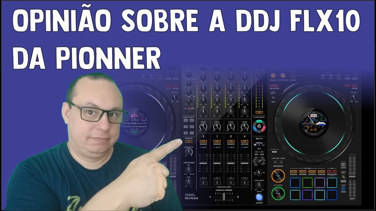 OPINIÃO SOBRE A DDJ FLX10 DA PIONNER