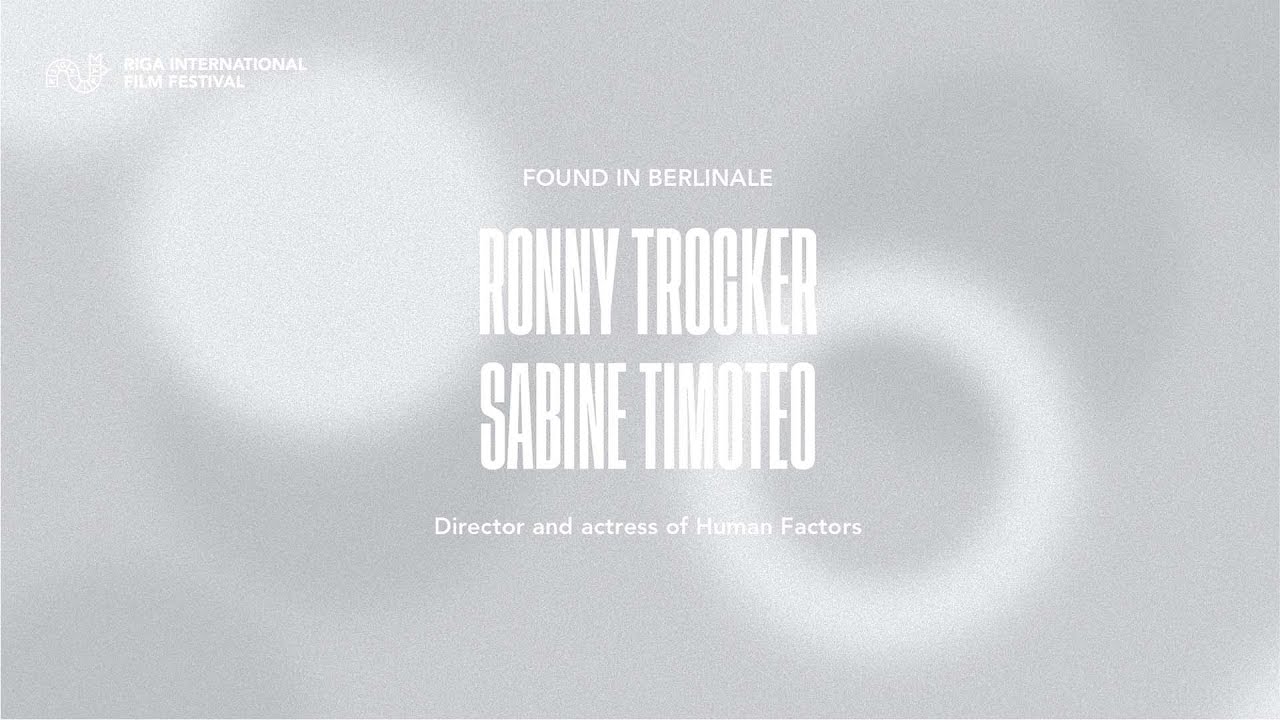 HUMAN FACTORS  &ndash;  Q&A with Ronny Trocker and Sabine Timoteo | RIGA IFF 2021