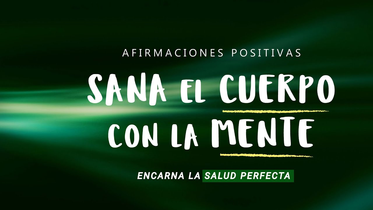 SALUD PERFECTA: Afirmaciones Positivas para SANAR EL CUERPO y FORTALECER tu Sistema Inmunologico