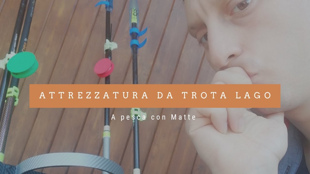Attrezzatura da trota lago - Parte 2