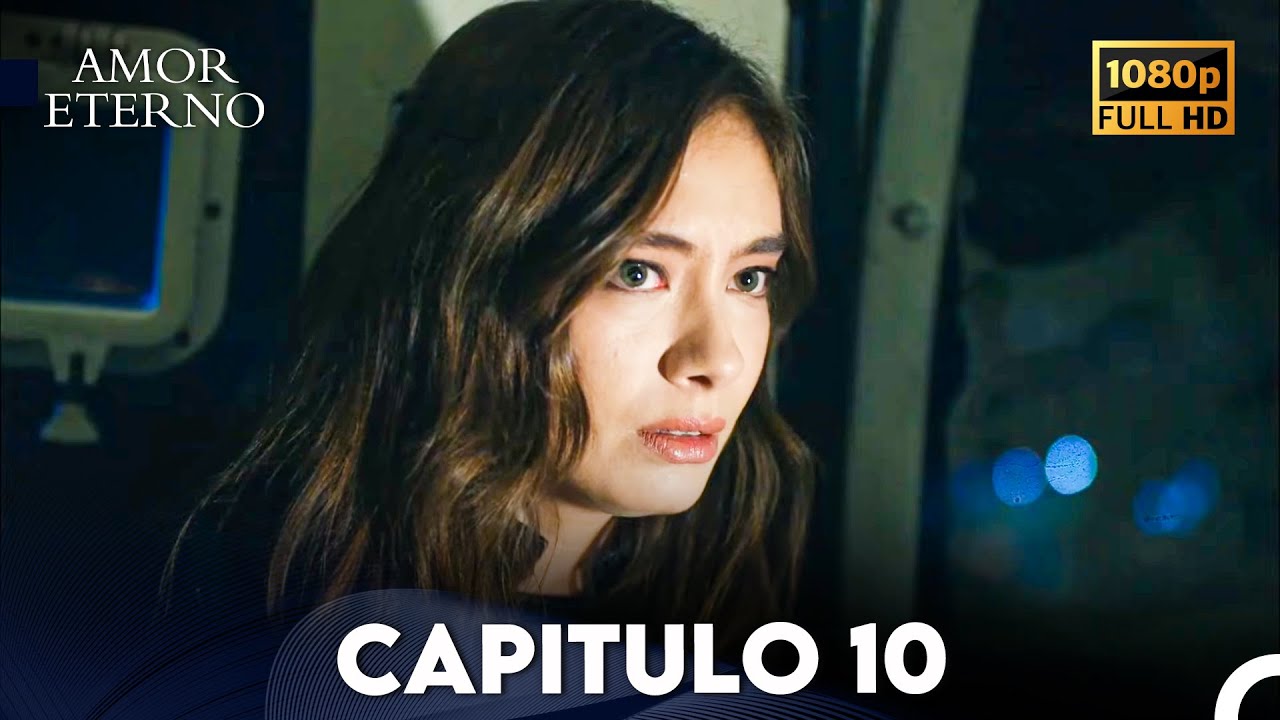 Amor Eterno Cap&iacute;tulo 10 (Doblado En Espa&ntilde;ol)