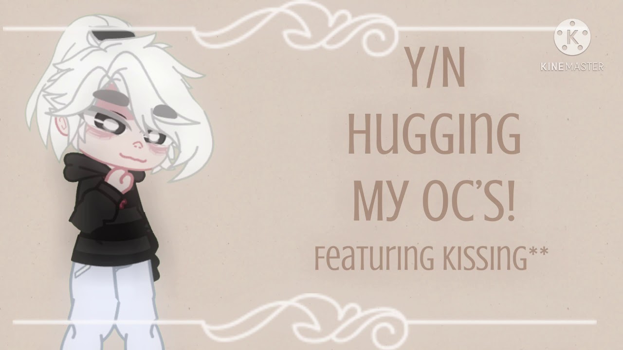 Y/N Hugging My Oc’s!