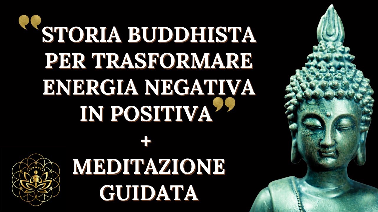 MEDITAZIONE + STORIA BUDDHISTA PER ATTIVARE ENERGIA POSITIVA E ANNULLARE ENERGIA NEGATIVA