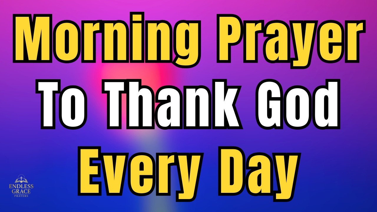 Powerful Gratitude Prayer for Today | Morning Prayer to Start Your Day with God