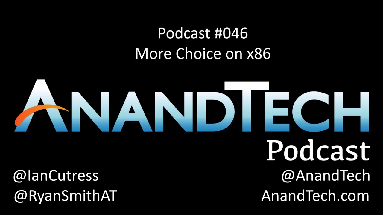 AnandTech Podcast Episode 46: More Choice on x86