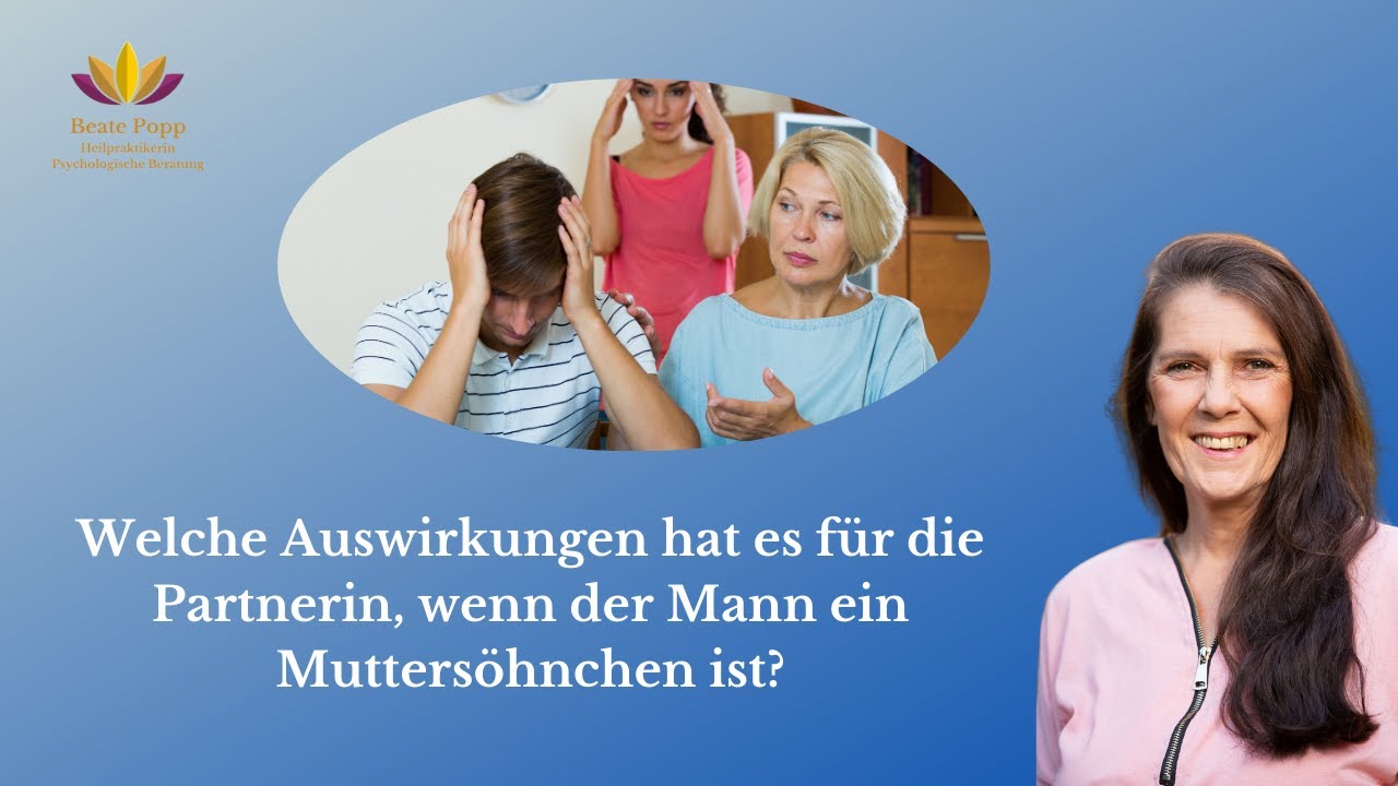 Welche Auswirkungen hat es für die Partnerin, wenn der Mann ein Muttersöhnchen ist?
