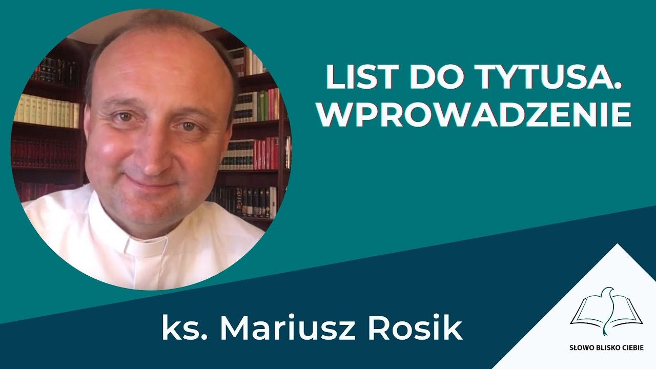 LIST DO TYTUSA. WPROWADZENIE - ks. Mariusz Rosik