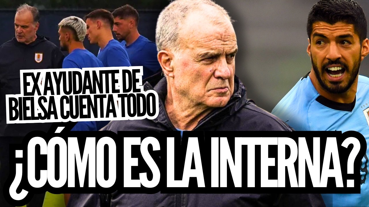 ¡LA INTERNA DE BIELSA! EX AYUDANTE DEL DT CUENTA TODO LO QUE PASA: ¿TENÍA RAZÓN LUIS SUÁREZ?