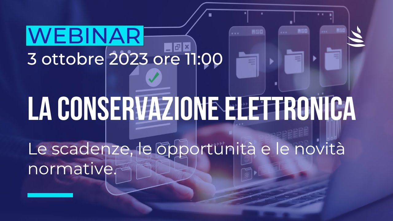 Webinar | La conservazione elettronica: le scadenze, le opportunità e le novità normative - 03102023