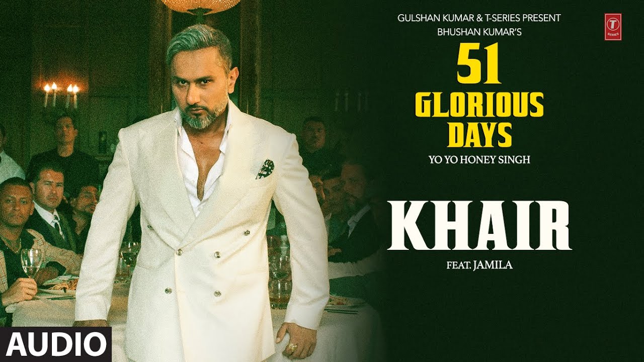 KHAIR (Audio): YO YO HONEY SINGH | 51 GLORIOUS DAYS
