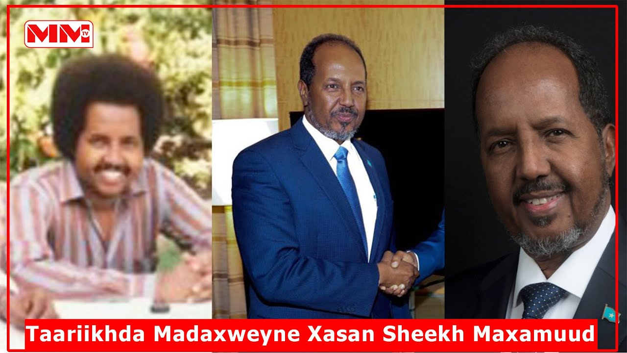 Taariikhda Madaxweyne Xasan Sheekh Maxamuud.