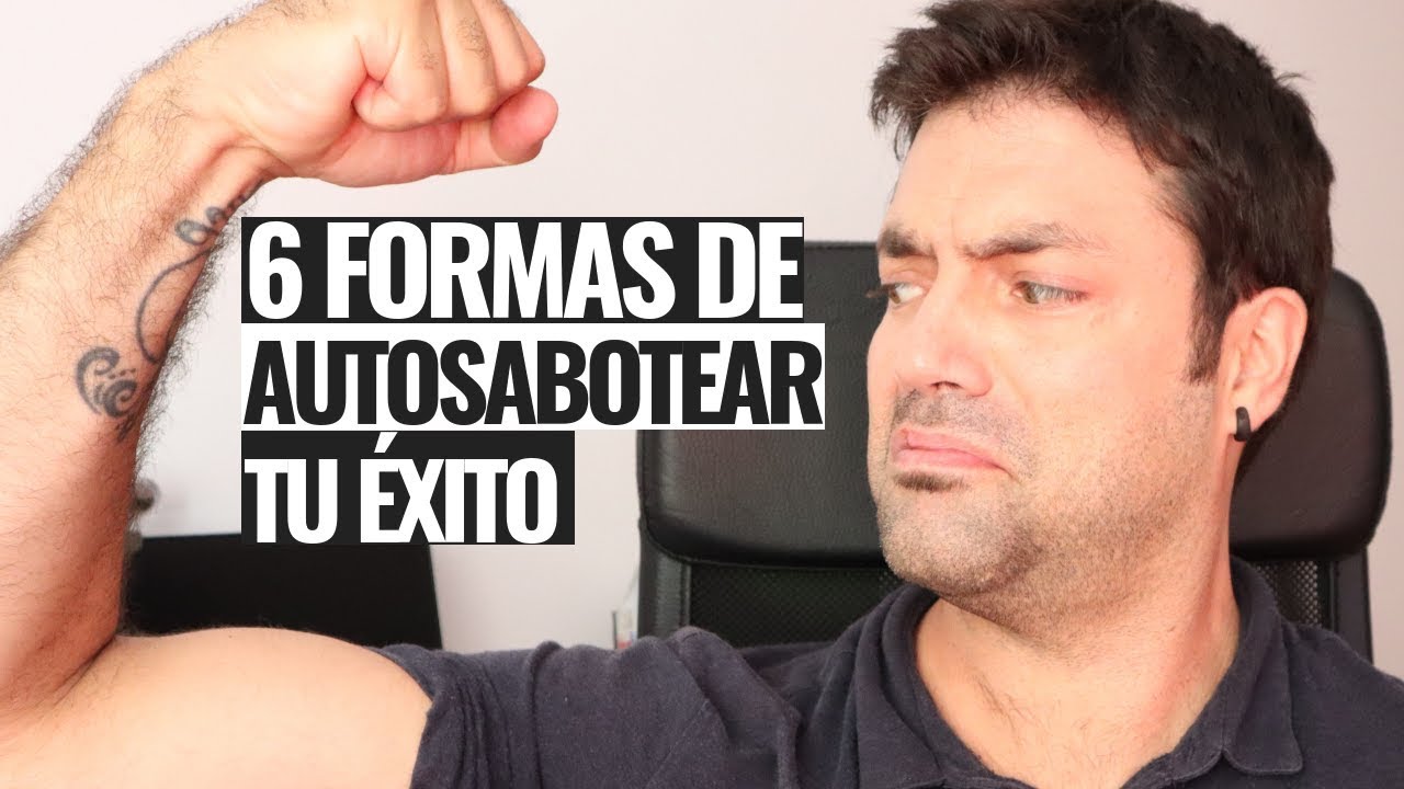 6 Formas De Autosabotear Tu Éxito