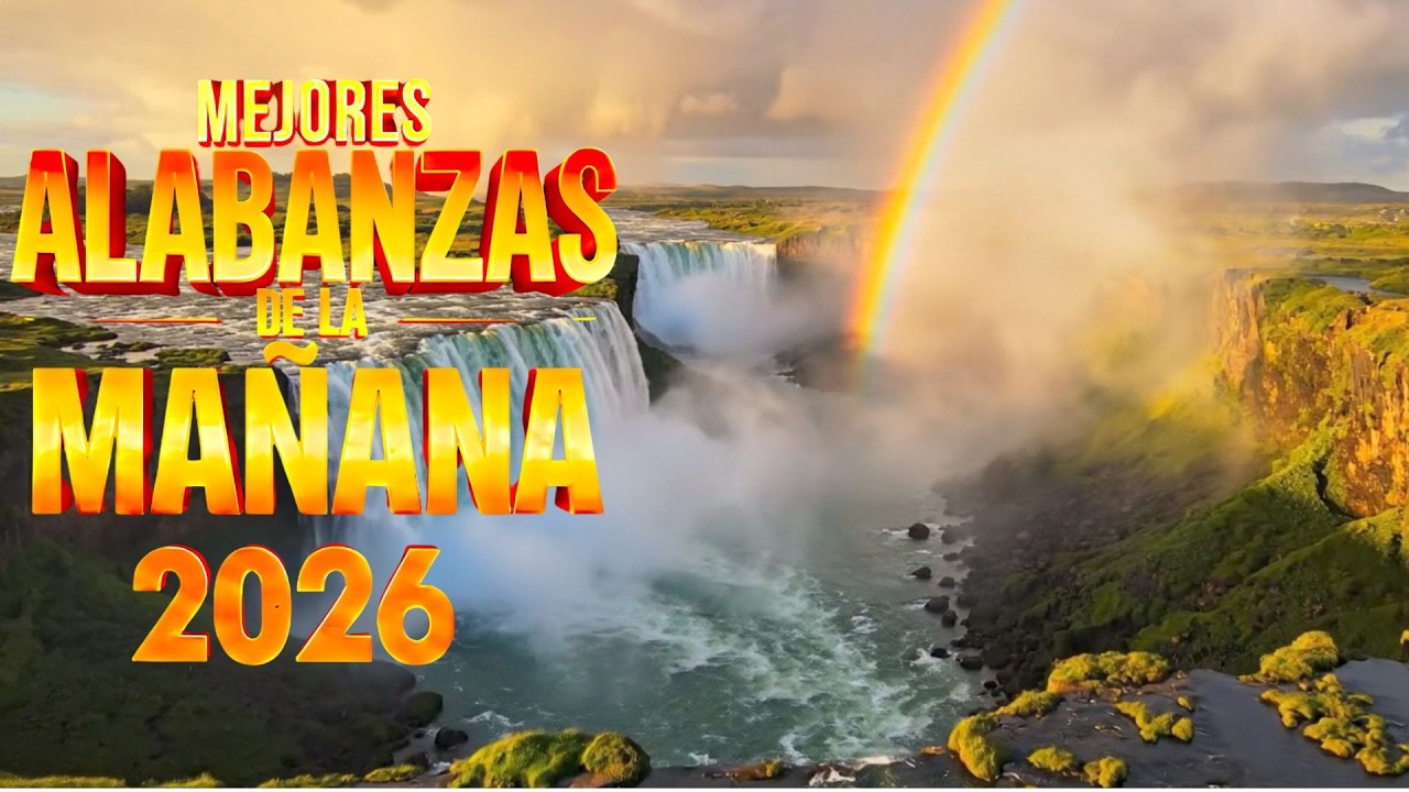 Alabanzas de la Mañana 2026 | Música Cristiana Para Empezar el Día con Dios