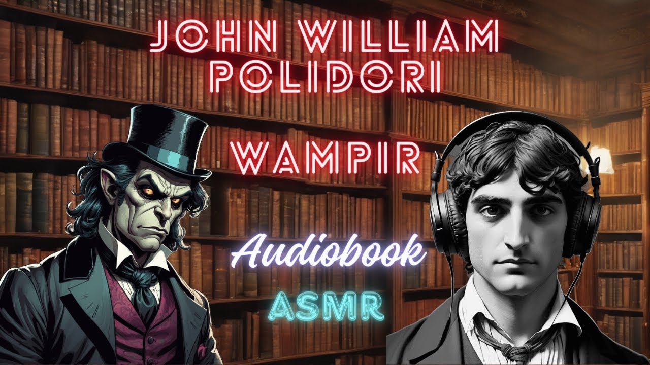 Wampir (Audiobook lektor PL) - John William Polidori (ASMR)