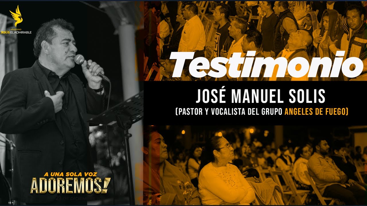 Testimonio Pastor José Manuel Solís - Angeles de Fuego.