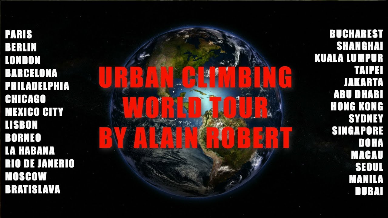 TOUR DU MONDE URBAN CLIMBING #AlainROBERT