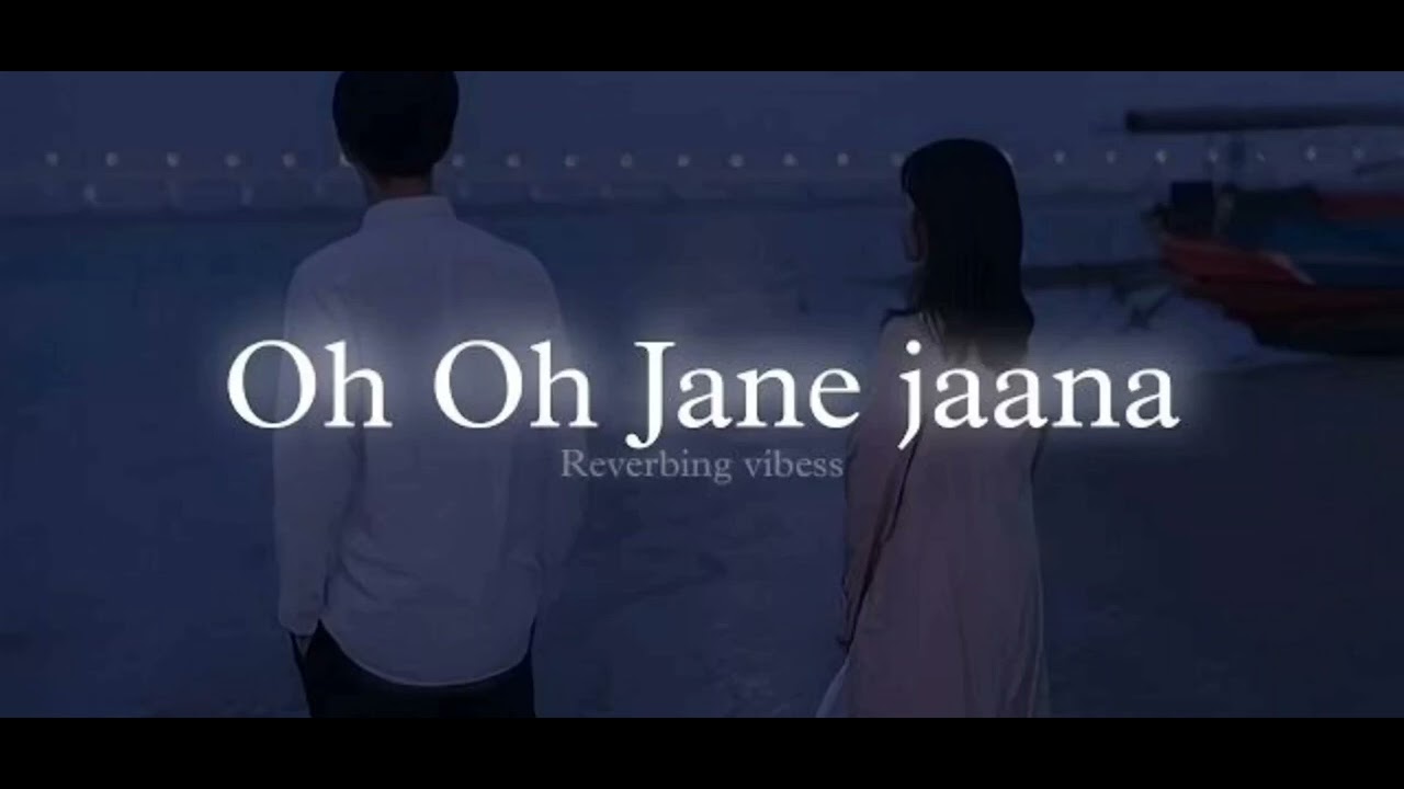 oh oh jane jana slowed X reverb..Singer: Kamaal Khan #trending