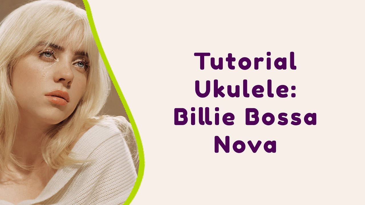 Tutorial Ukulele: Billie Eilish - Billie Bossa Nova