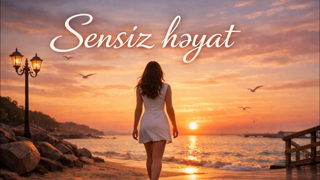 Sənsiz Həyat - Azərbaycan pop love song mahnı 