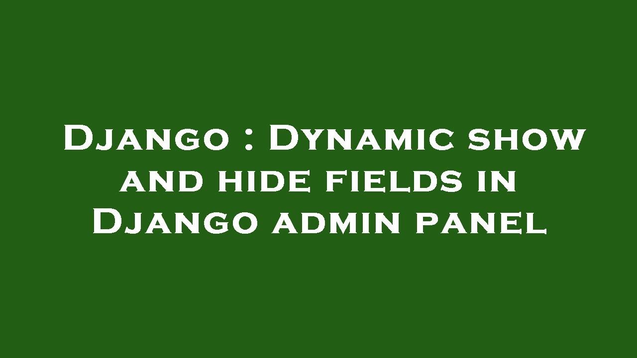 Django : Dynamic show and hide fields in Django admin panel