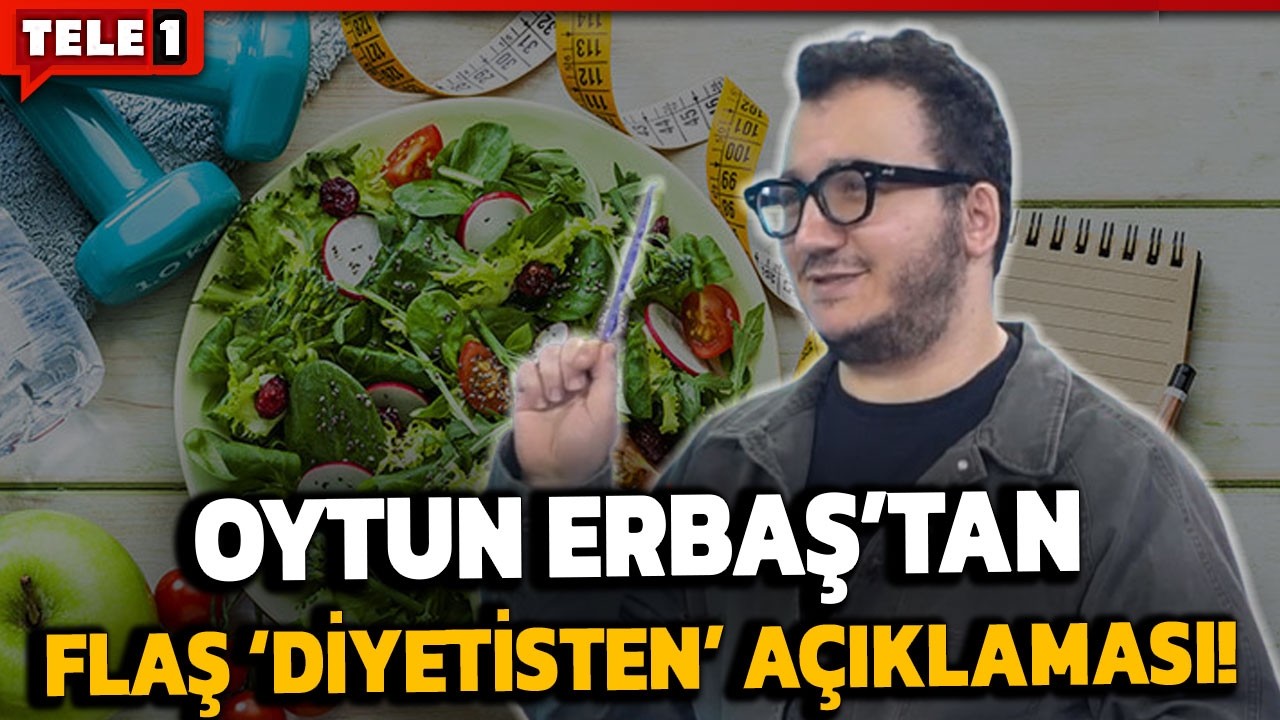 Oytun Erbaş 'popüler diyetlerin' zararları anlattı! 