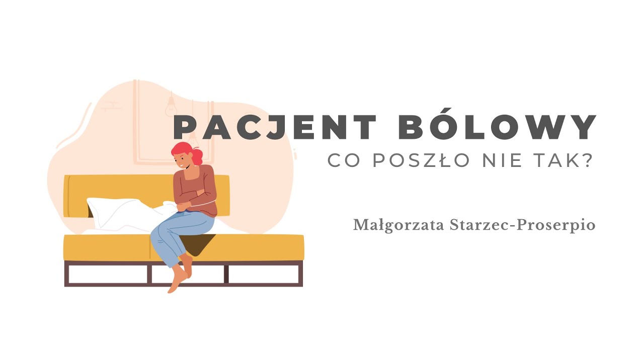 Pacjent b&oacute;lowy  Co poszło nie tak? Małgorzata Starzec-Proserpio