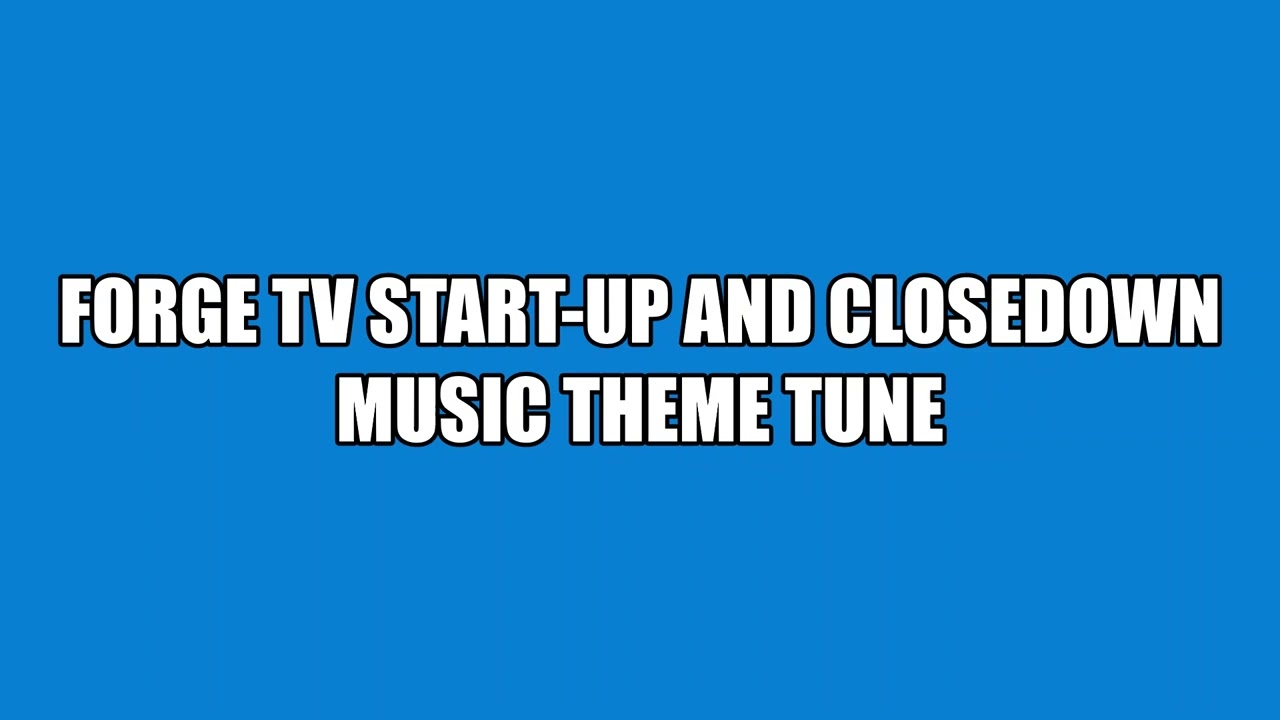 Forge TV Start-Up & Closedown Music - New Look Theme Tune - 2023-Present
