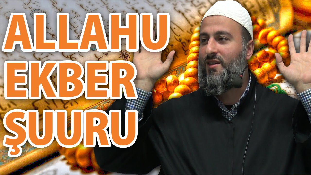 Zikir: Allahu Ekber şuuru - Muharrem Çakır