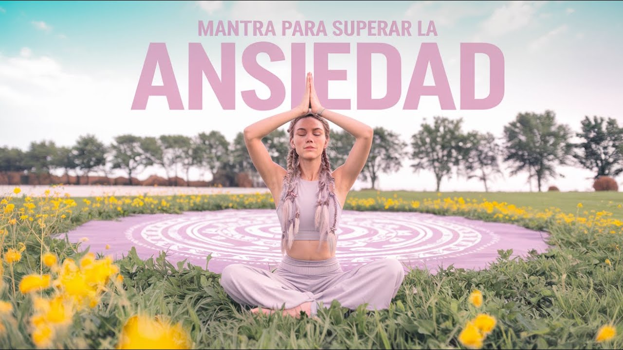 Mantra para Superar la Ansiedad en Español: Calma, Paz y Serenidad Interior