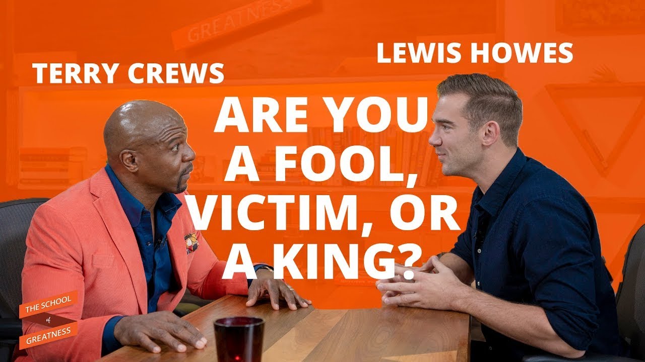 Are You A Fool, Victim, Or A King | Terry Crews and Lewis Howes
