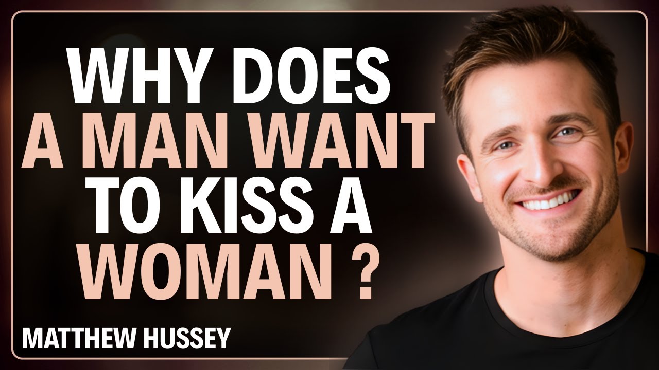 10 Things That Make A Man Want To Kiss A Woman | Matthew Hussey