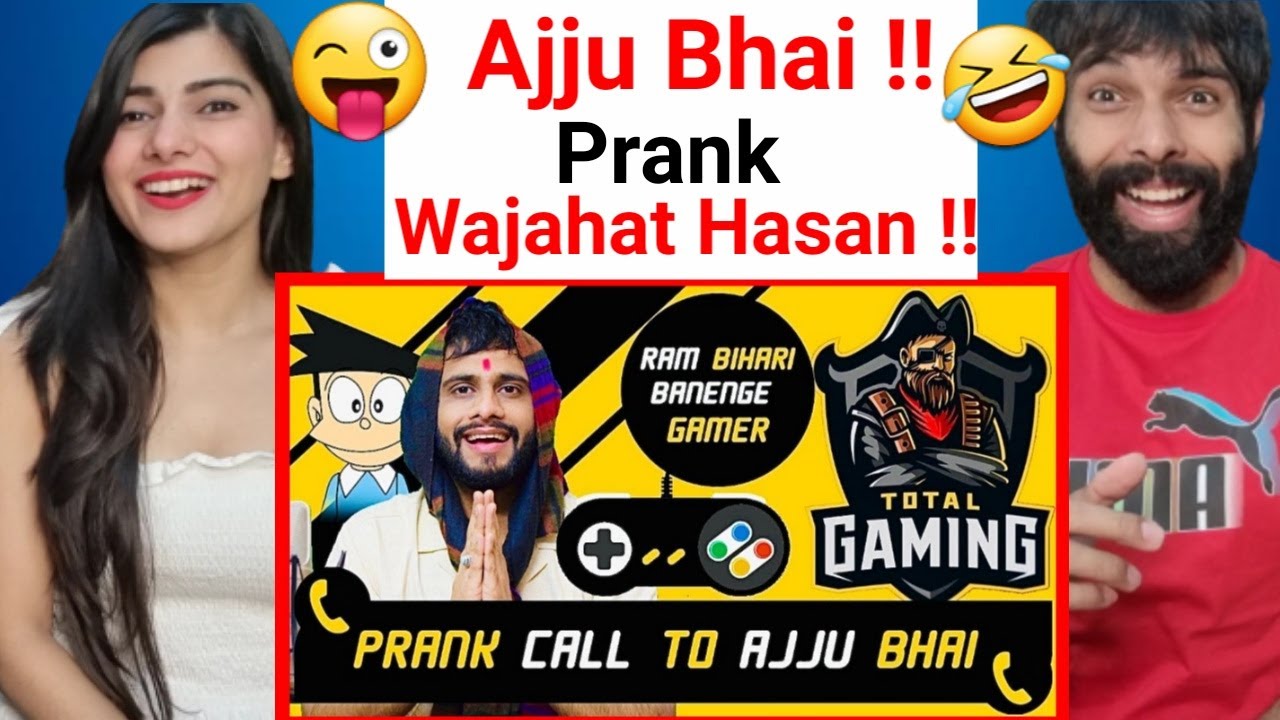 Prank Call | Total Gaming | Ajju Bhai | Wajahat Hasan Reaction !!
