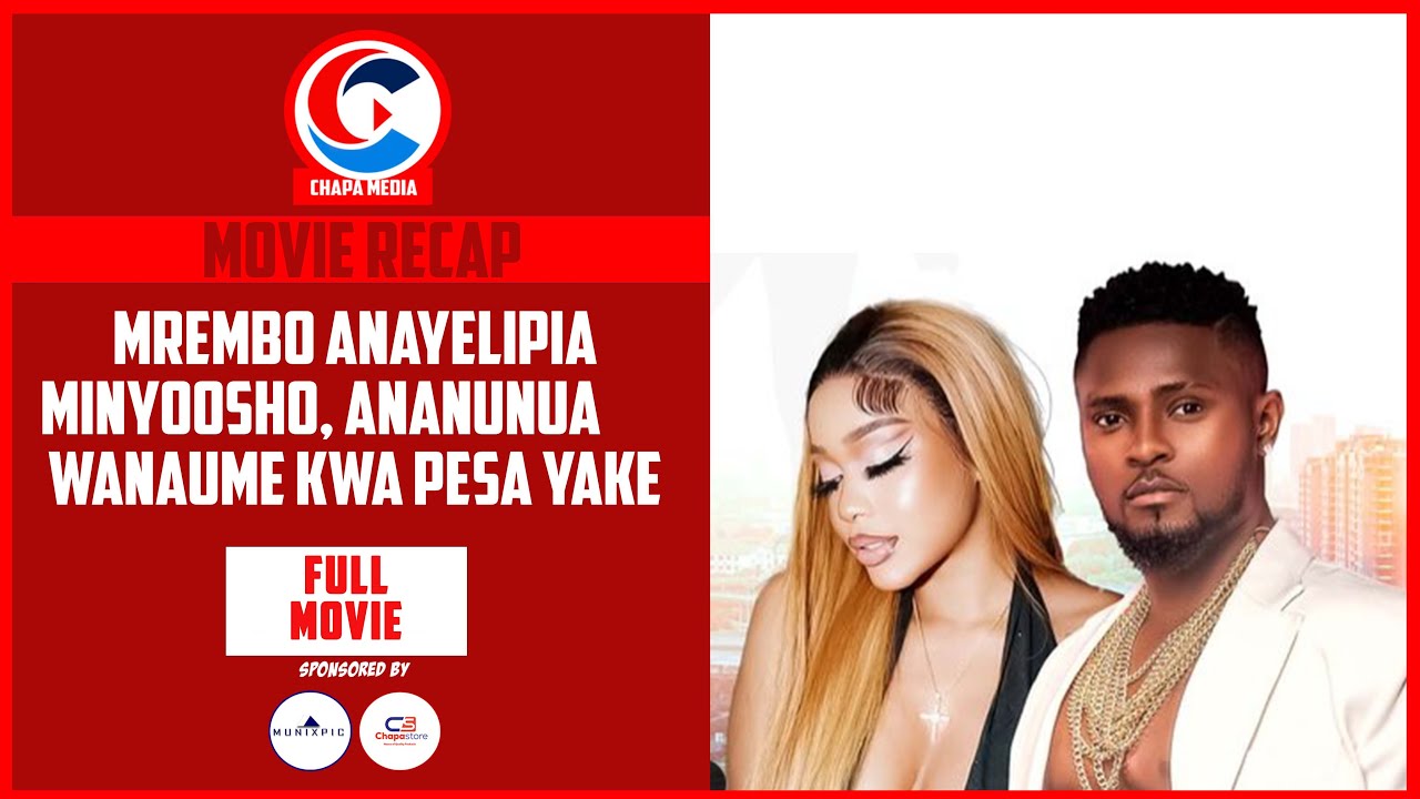MREMBO ANAYELIPIA MINYOOSHO, ANANUNUA WANAUME KWA PESA YAKE | FULL MOVIE | CHAPA MOVIES RECAP
