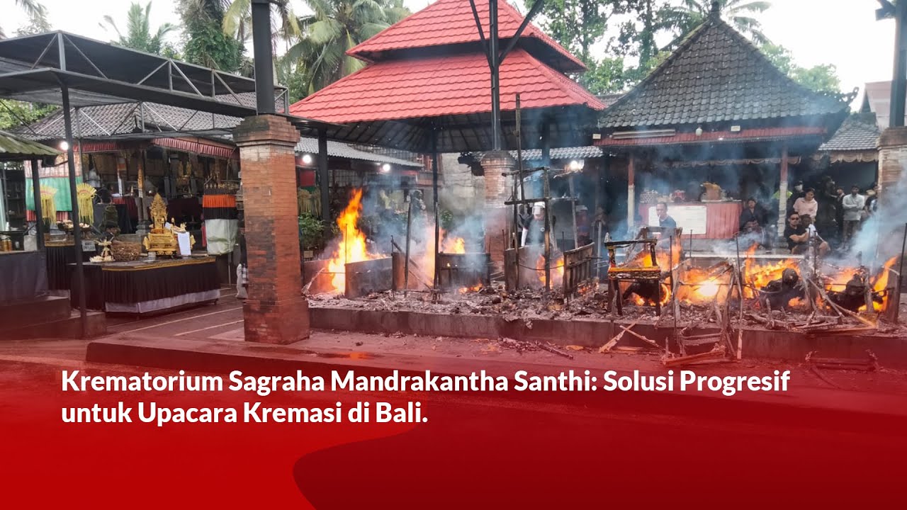 Krematorium Sagraha Mandrakantha Santhi: Solusi Progresif untuk Upacara Kremasi di Bali.