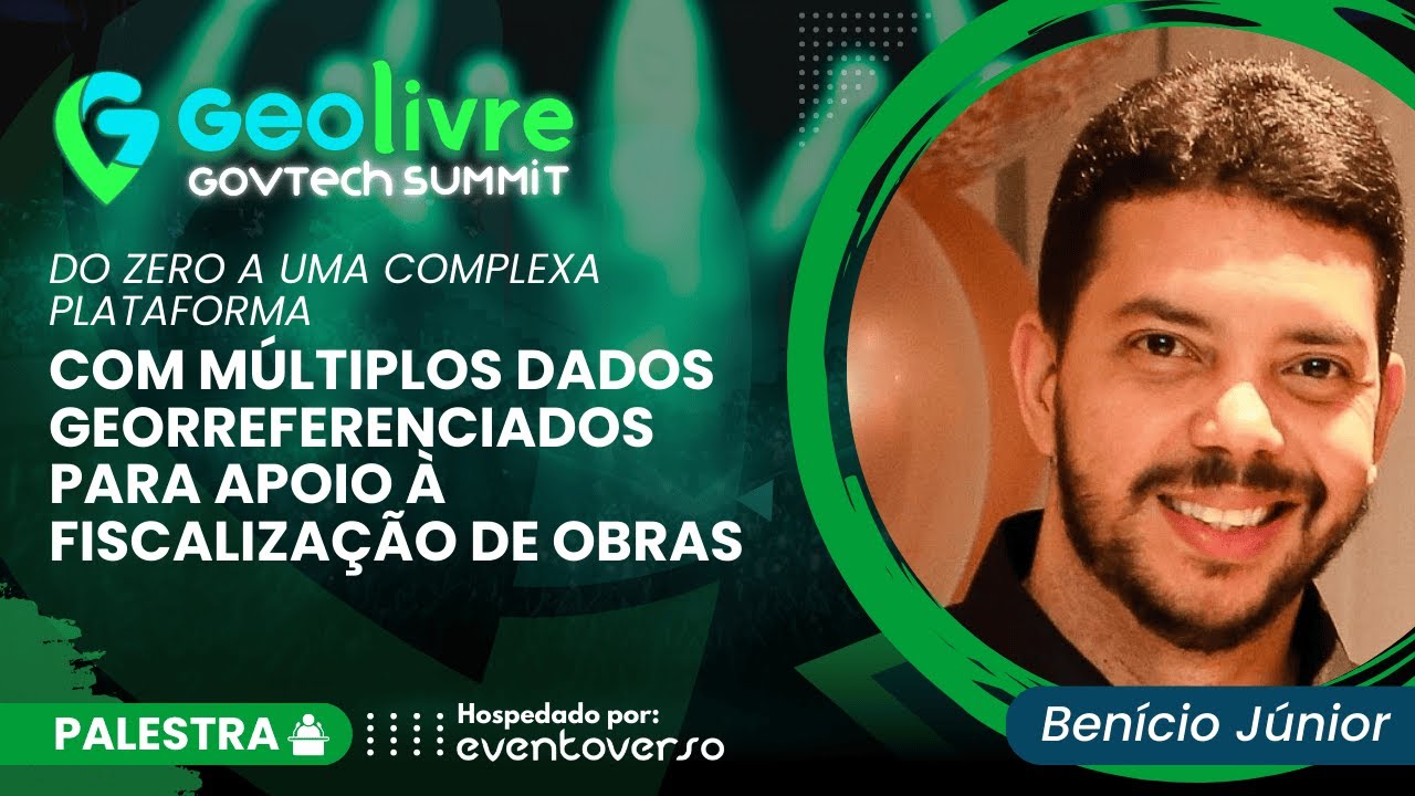 Do Zero a uma Completa Plataforma com Múltiplos Dados Georreferenciados | Palestrante Benício Júnior