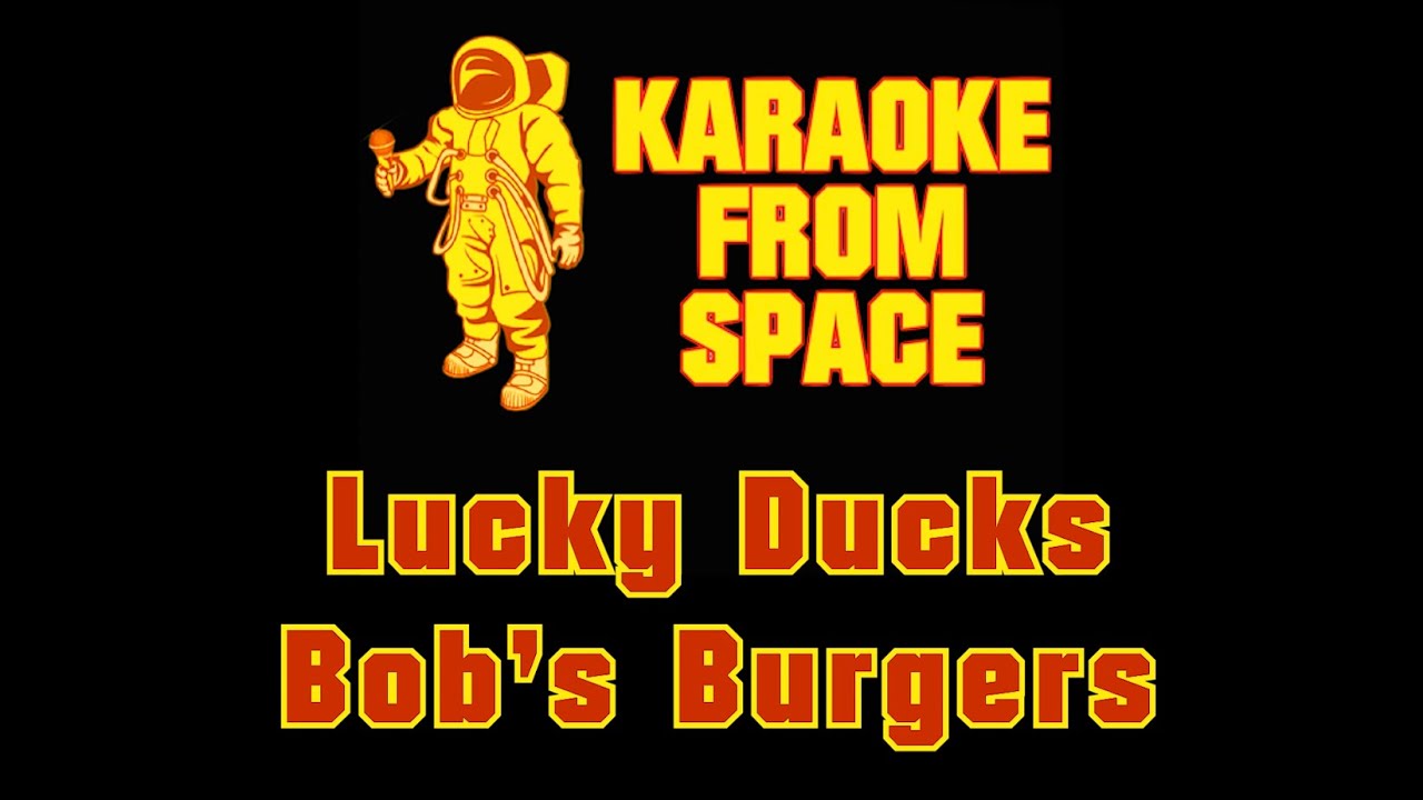 Bob's Burgers &bull; Lucky Ducks | Karaoke &bull; Instrumental &bull; Lyrics